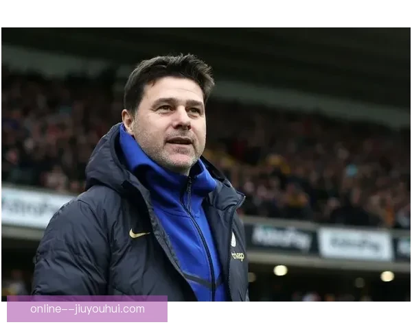 波切蒂诺执教切尔西失败下课引发球队未来动向分析