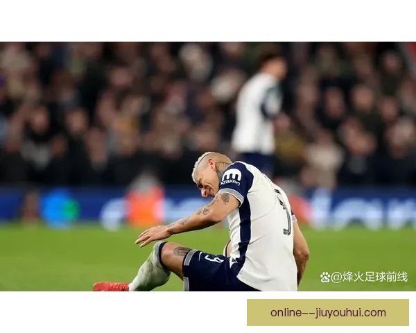 理查利森接受手术后状态回升连续破门助热刺重回胜轨